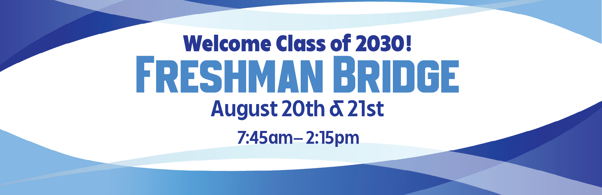 Freshman Bridge August 20th & 21st, 7:45am-2:15pm