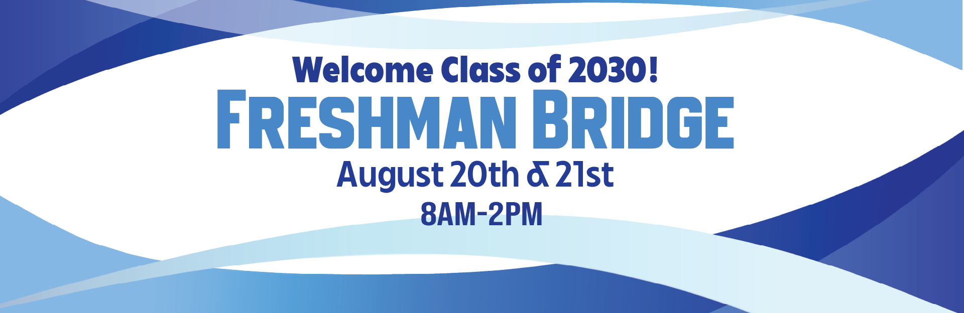 Freshman Bridge August 20th & 21st, 8am-2pm